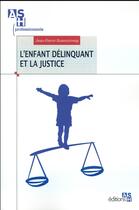 Couverture du livre « L'enfant délinquant et la justice » de Jean-Pierre Rosenczveig aux éditions Ash