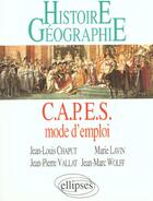 Couverture du livre « Capes - mode d'emploi - histoire-geographie » de Chaput/Lavin/Vallat aux éditions Ellipses