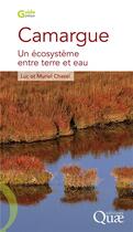 Couverture du livre « Camargue ; un écosystème entre terre et eau » de Luc Chazel et Muriel Chazel aux éditions Quae