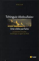 Couverture du livre « Une cible parfaite » de Tchinguiz Abdoullaiev aux éditions Editions De L'aube