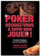 Couverture du livre « Poker Décidez-Vous à Enfin Bien Jouer » de Annie Duke aux éditions Epagine