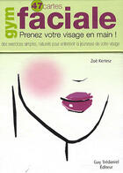 Couverture du livre « Coffret 47 cartes gym faciale » de Zoé Kertesz aux éditions Guy Trédaniel
