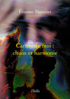 Couverture du livre « Carnet de moi ; chaos et harmonie » de Etienne Monnier aux éditions Theles