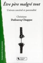 Couverture du livre « Être père malgré tout » de Christiane Dufourcq-Chappaz aux éditions Chronique Sociale