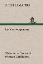Couverture du livre « Les contemporains, 3eme serie etudes et portraits litteraires » de Jules Lemaître aux éditions Tredition