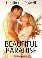 Couverture du livre « Beautiful paradise t.1 » de Heather L. Powell aux éditions Editions Addictives