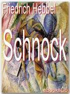 Couverture du livre « Schnock » de Friedrich Hebbel aux éditions Ebookslib