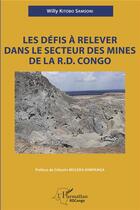 Couverture du livre « Les défis à relever dans le secteur des mines de la R.D. Congo » de Willy Kitobo Samsoni aux éditions L'harmattan