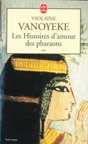Couverture du livre « Les histoires d'amour des pharaons tome 2 » de Violaine Vanoyeke aux éditions Le Livre De Poche