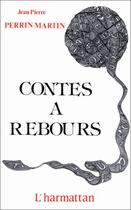 Couverture du livre « Contes à rebours » de Jean-Pierre Perrin-Martin aux éditions Editions L'harmattan