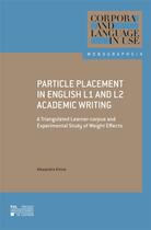 Couverture du livre « Particle placement in english L1 and L2 academic writing ; a triangulated learner-corpus and experimental study of weight effects » de Alexandra Kinne aux éditions Pu De Louvain