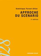 Couverture du livre « Approche du scénario » de Dominique Parent-Altier aux éditions Armand Colin
