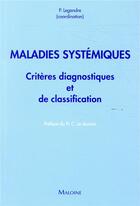 Couverture du livre « Maladies systémiques ; critères diagnostiques et de classification » de P. Legendre aux éditions Maloine