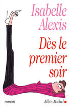 Couverture du livre « Des le premier soir » de Isabelle Alexis aux éditions Albin Michel