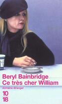 Couverture du livre « Ce Tres Cher William » de Beryl Bainbridge aux éditions 10/18