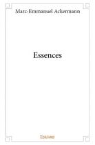Couverture du livre « Essences » de Marc-Emmanuel Ackerm aux éditions Edilivre
