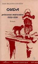 Couverture du livre « Ouda. - princesse marocaine 1532-1591 » de Balagna Coustou J. aux éditions L'harmattan