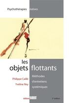 Couverture du livre « Les objets flottants ; méthodes d'entretiens systémiques » de Philippe Caille et Yveline Rey aux éditions Fabert