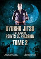 Couverture du livre « Kyusho-jitsu : l'art ultime des points de pression t.2 » de Bindel Jean-Paul aux éditions Em