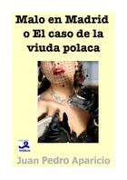 Couverture du livre « Malo en Madrid o el caso de la viuda polaca » de Juan Pedro Aparicio aux éditions E-diciones Kolab