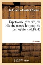 Couverture du livre « Erpetologie generale planches » de Dumeril/Bibron aux éditions Hachette Bnf