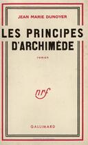 Couverture du livre « Les principes d'archimede » de Dunoyer Jean-Marie aux éditions Gallimard
