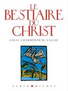 Couverture du livre « Le bestiaire du Christ » de Louis Charbonneau-Lassay aux éditions Albin Michel