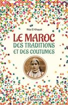 Couverture du livre « Le Maroc des traditions et des coutumes » de Rita El Khayat aux éditions L'harmattan
