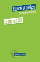 Couverture du livre « Epargnant 3.0 (résumé et analyse de Edouard Petit) » de Pierre Gravis aux éditions 50minutes.fr