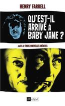 Couverture du livre « Qu'est-il arrivé à Baby Jane ? ; trois nouvelles indédites » de Henry Farrell aux éditions Archipel