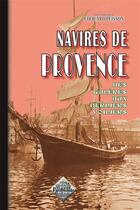 Couverture du livre « Navires de Provence ; des galères aux derniers voiliers » de  aux éditions Editions Des Regionalismes