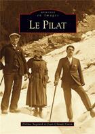 Couverture du livre « Le Pilat » de Jerome Sagnard et Jean-Claude Caira aux éditions Editions Sutton