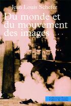 Couverture du livre « Du monde et du mouvement des images » de Jean Louis Schefer aux éditions Cahiers Du Cinema