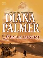 Couverture du livre « Lord of the Desert (Mills & Boon M&B) (Long, Tall Texans - Book 27) » de Diana Palmer aux éditions Mills & Boon Series