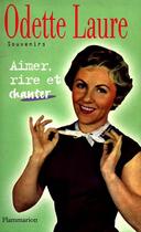 Couverture du livre « Aimer, rire et chanter » de Odette Laure aux éditions Flammarion