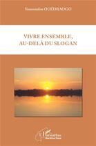 Couverture du livre « Vivre ensemble, au-delà du slogan » de Youssoufou Ouedraogo aux éditions L'harmattan