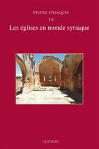 Couverture du livre « Études syriaques t.10 : les eglises en monde syriaque » de Chatonnet Briquel aux éditions Paul Geuthner
