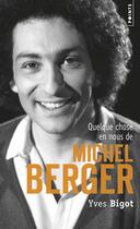Couverture du livre « Quelque chose en nous de Michel Berger » de Yves Bigot aux éditions Points