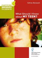 Couverture du livre « What should I know about my teen? » de Celine Boisvert aux éditions Sainte Justine