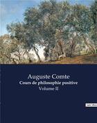 Couverture du livre « Cours de philosophie positive - volume ii » de Auguste Comte aux éditions Culturea