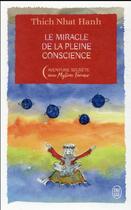Couverture du livre « Le miracle de la pleine conscience » de Mylene Farmer et Nhat Hanh aux éditions J'ai Lu