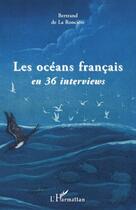Couverture du livre « Les océans français en 36 interviews » de Bertrand De La Ronciere aux éditions L'harmattan