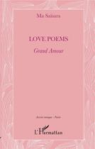 Couverture du livre « Love poems ; grand amour » de Ma Saisara aux éditions L'harmattan