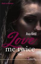 Couverture du livre « Love me twice » de Ava Krol aux éditions Butterfly