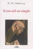 Couverture du livre « Si ton oeil est simple » de R.-Th. Calmel aux éditions Nel