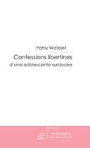 Couverture du livre « Confessions libertines d'une adolescente surdouee » de Patrix Watelet aux éditions Le Manuscrit