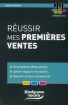 Couverture du livre « Réussir mes premières ventes » de Fabrice Carlier aux éditions Studyrama