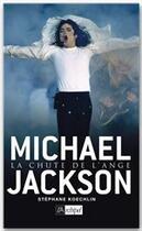 Couverture du livre « Michael Jackson ; la chute de l'ange » de Stéphane Koechlin aux éditions Archipel