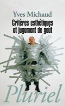 Couverture du livre « Criteres esthetiques et jugement de gout » de Yves Michaud aux éditions Pluriel