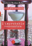 Couverture du livre « L'improbable rencontre » de Anthony Boehm-Belin aux éditions Le Lys Bleu